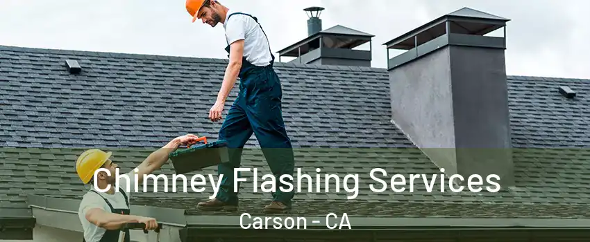 Chimney Flashing Services Carson - CA