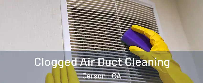  Clogged Air Duct Cleaning Carson - CA