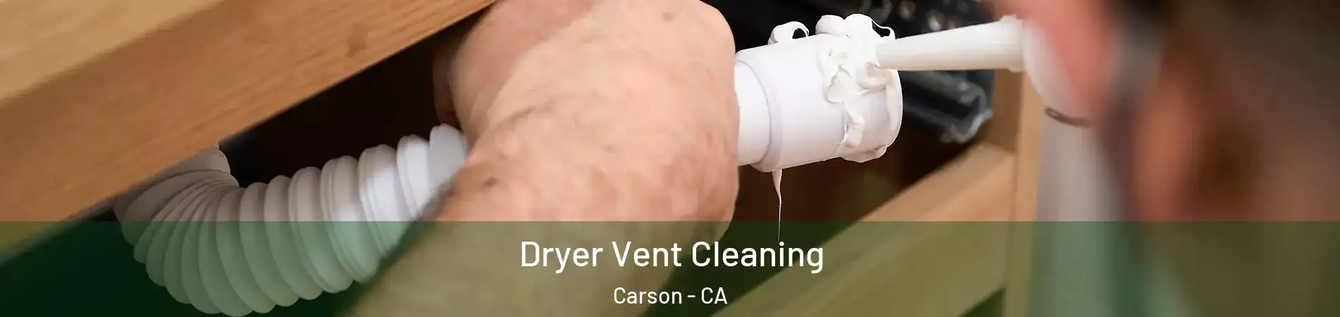  Dryer Vent Cleaning Carson - CA