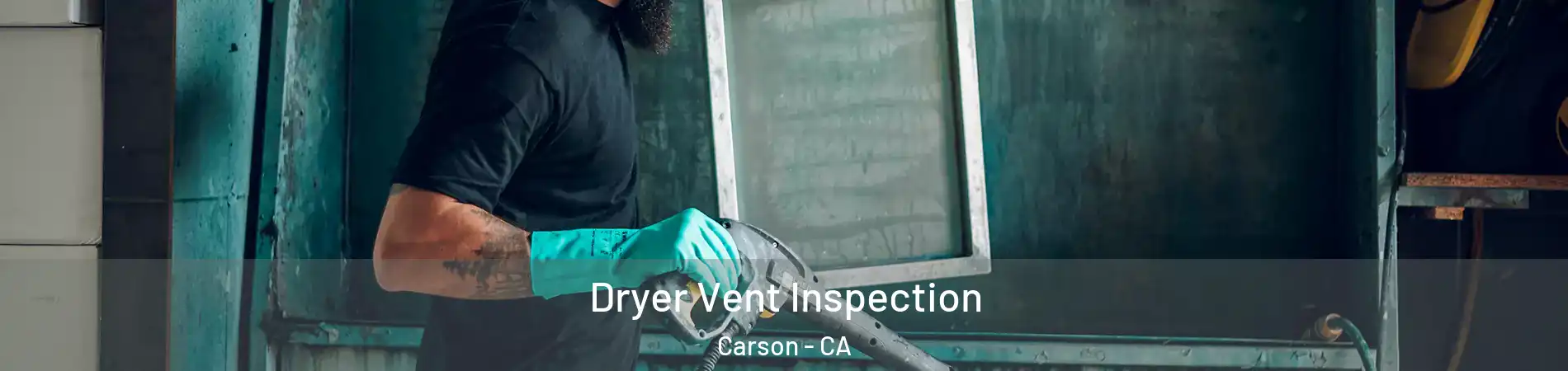  Dryer Vent Inspection Carson - CA