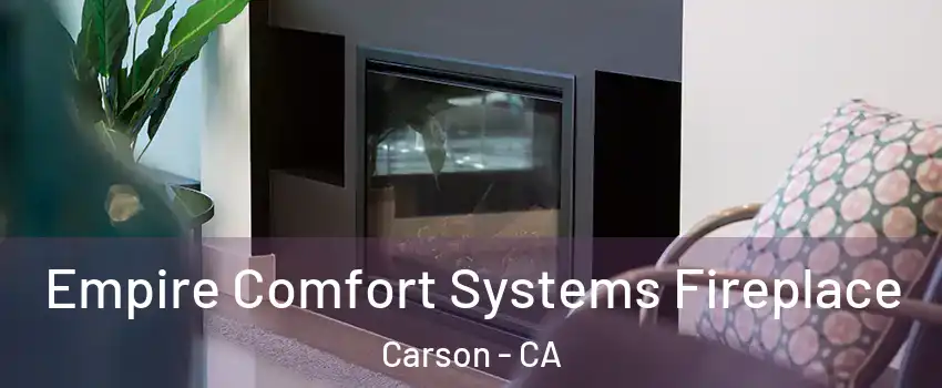  Empire Comfort Systems Fireplace Carson - CA