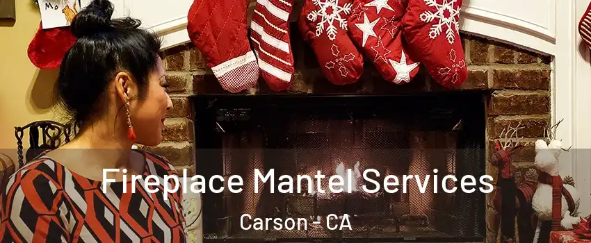  Fireplace Mantel Services Carson - CA