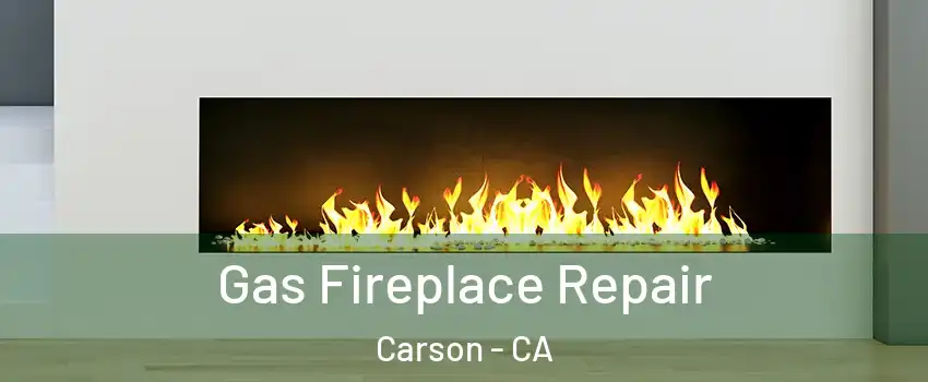  Gas Fireplace Repair Carson - CA