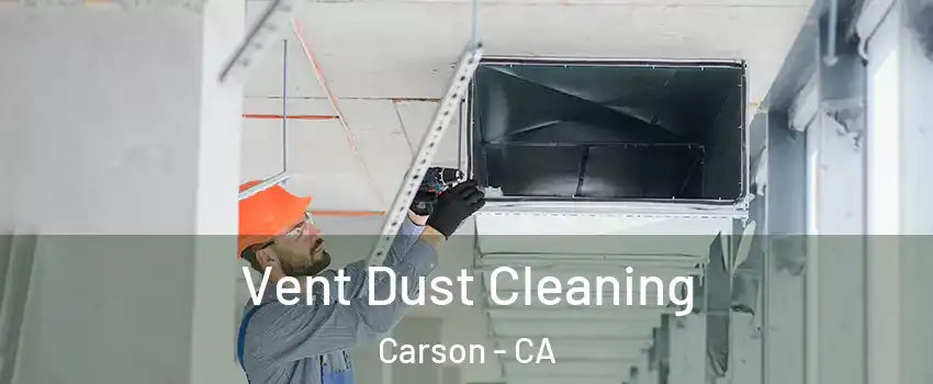  Vent Dust Cleaning Carson - CA