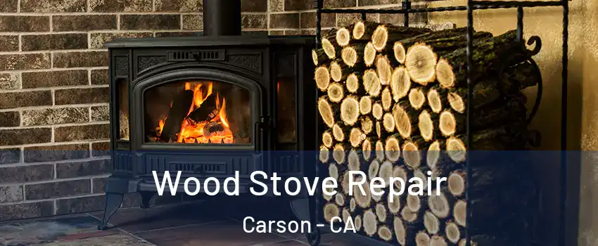  Wood Stove Repair Carson - CA